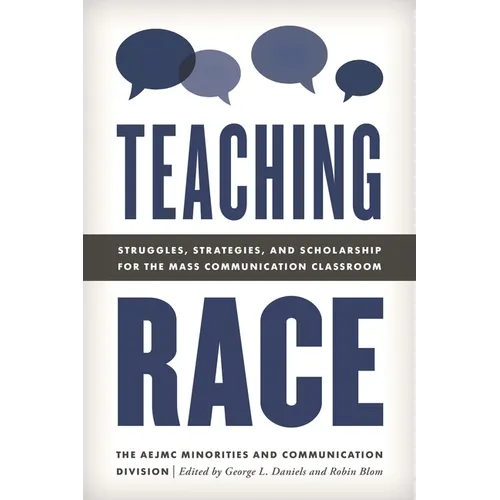 Teaching Race: Struggles, Strategies, and Scholarship for the Mass Communication Classroom - Paperback