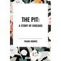 Pit: A Story of Chicago - Hardcover