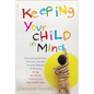 Keeping Your Child in Mind: Overcoming Defiance, Tantrums, and Other Everyday Behavior Problems by Seeing the World Through Your Child's Eyes - Paperback