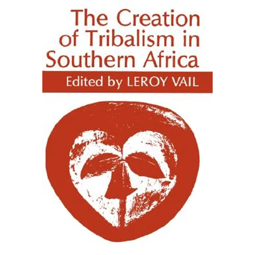 The Creation of Tribalism in Southern Africa - Paperback