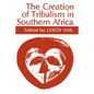 The Creation of Tribalism in Southern Africa - Paperback