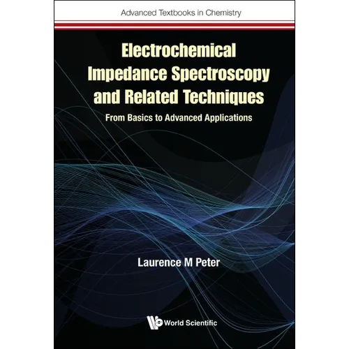 Electrochemical Impedance Spectroscopy and Related Techniques: From Basics to Advanced Applications - Hardcover