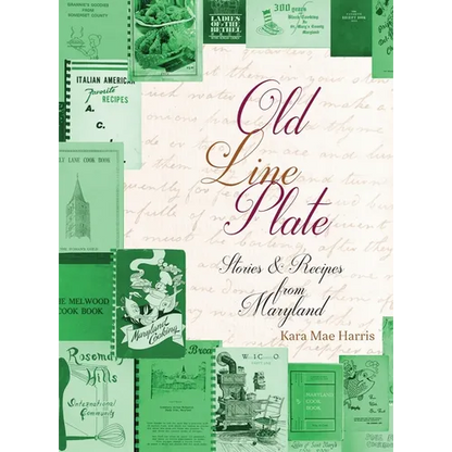 Old Line Plate: Stories & Recipes from Maryland - Hardcover