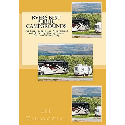 RVers BEST PUBLIC CAMPGROUNDS: Finding Inexpensive, Convenient and Relaxing Campgrounds for your RVing Trip - Paperback