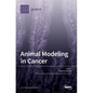 Animal Modeling in Cancer - Hardcover