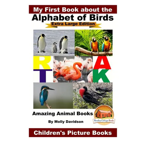 My First Book about the Alphabet of Birds - Extra Large Edition - Amazing Animal Books - Children's Picture Books - Paperback