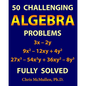 50 Challenging Algebra Problems (Fully Solved) - Paperback