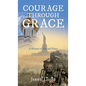 Courage Through Grace - Hardcover