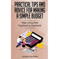 Practical Tips and Advice for Making a Simple Budget: Stop Living from Paycheck to Paycheck! - Paperback