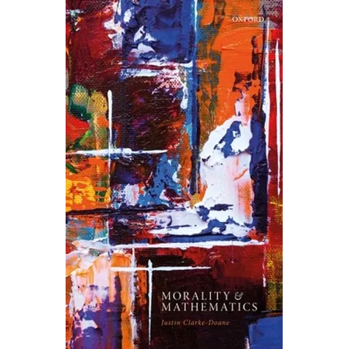 Morality and Mathematics - Hardcover