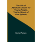 The Life of Abraham Lincoln for Young People, Told in Words of One Syllable - Paperback