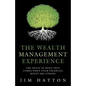 The Wealth Management Experience: The Peace Of Mind That Comes When Your Financial Roots Are Strong - Paperback