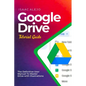 Google Drive Tutorial Guide: The Definitive User Manual To Master Drive with Illustrations - Paperback