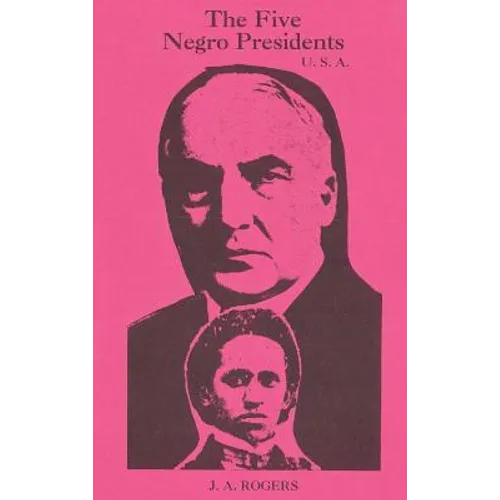 The Five Negro Presidents: According to what White People Said They Were - Hardcover