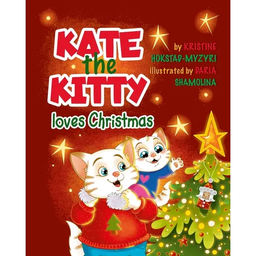 Kate the Kitty Loves Christmas: Children's Story and Activity Book (Kate the Kitty Series Book 4) - Paperback
