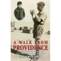A Walk from Providence: Memories of a Yorkshire childhood and how it helped shape one man's imagination - Paperback