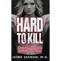 Hard to Kill: Master the Mindset to Maximize Your Years - Hardcover