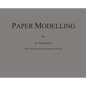 Paper Modelling: A Combination of Paper Folding, Paper Cutting & Pasting and Ruler Drawing Forming an Introduction to Cardboard Modelling - Hardcover