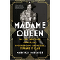 Madame Queen: The Life and Crimes of Harlem's Underground Racketeer, Stephanie St. Clair - Hardcover