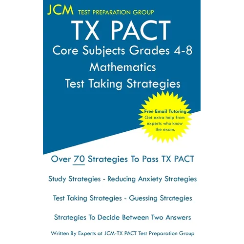 TX PACT Core Subjects Grades 4-8 Mathematics - Test Taking Strategies - Paperback