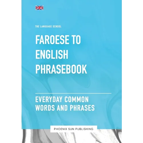 Faroese To English Phrasebook - Everyday Common Words And Phrases - Paperback