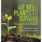We Need Plants to Survive: Plants and Their Environment Ecology Books Grade 3 Children's Environment Books - Hardcover