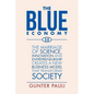 The Blue Economy 3.0: The marriage of science, innovation and entrepreneurship creates a new business model that transforms society - Paperback