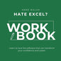 Hate Excel? Workbook. Learn to love the software that can tranform your confidence and career - Paperback