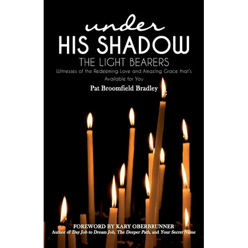 The Light Bearers: Witnesses of the Redeeming Love and Amazing Grace that's Available for You - Paperback