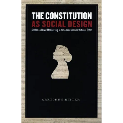 The Constitution as Social Design: Gender and Civic Membership in the American Constitutional Order - Paperback