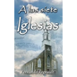 A Las Siete Iglesias: Estudio Profetico de las cartas a las Iglesias de Apocalipsis - Paperback