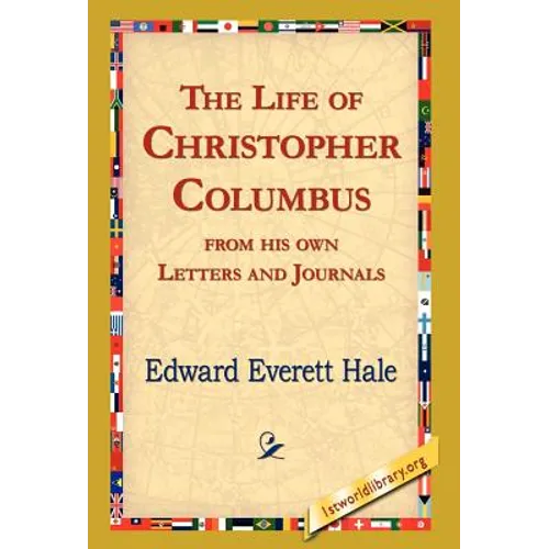 The Life of Christopher Columbus from His Own Letters and Journals - Hardcover