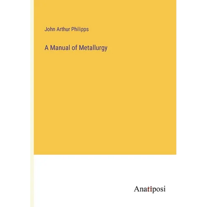 A Manual of Metallurgy - Paperback