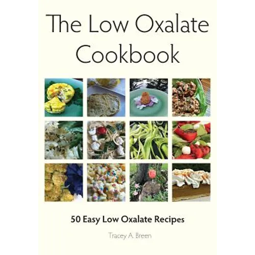 The Low Oxalate Cookbook: 50 Easy Low Oxalate Recipes - Paperback