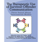 The Therapeutic Use of Survivor-Offender Communication: Three Sexual Abuse Intervention Models - Paperback