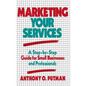 Marketing Your Services: A Step-By-Step Guide for Small Businesses and Professionals - Hardcover