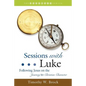 Sessions with Luke: Following Jesus on the Journey to Christian Character - Paperback