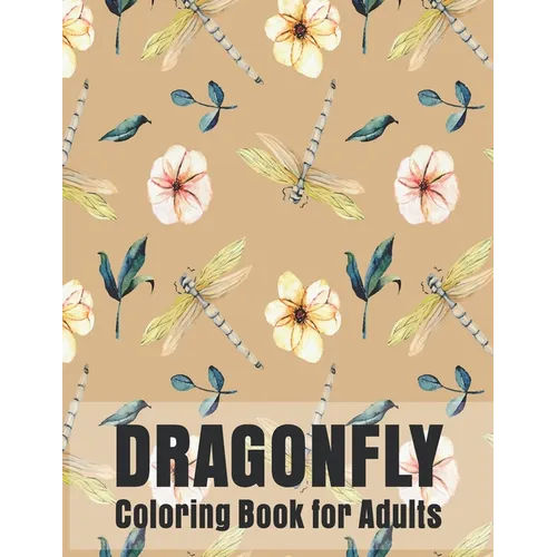 Dragonfly Coloring Book for Adults: Gorgeous Magical Wonderful, Dragonflies - Paperback
