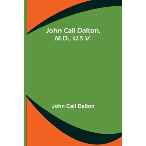 John Call Dalton, M.D., U.S.V. - Paperback