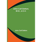 John Call Dalton, M.D., U.S.V. - Paperback