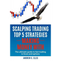 Scalping Trading Top 5 Strategies: Making Money With: The Ultimate Guide to Fast Trading in Forex and Options - Paperback
