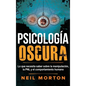 Psicología Oscura: Lo que necesita saber sobre la manipulación, la PNL y el comportamiento humano - Hardcover