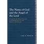 The Name of God and the Angel of the Lord: Samaritan and Jewish Concepts of Intermediation and the Origin of Gnosticism - Paperback
