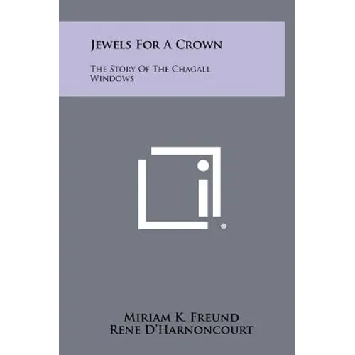 Jewels For A Crown: The Story Of The Chagall Windows - Hardcover