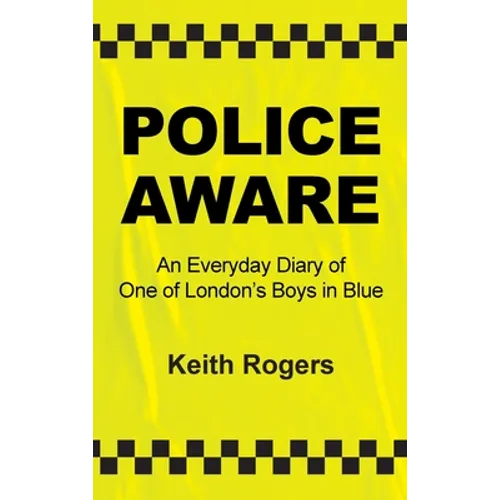 Police Aware: An Everyday Diary of One of London's Boys in Blue - Hardcover