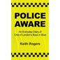 Police Aware: An Everyday Diary of One of London's Boys in Blue - Hardcover
