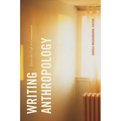 Writing Anthropology: Essays on Craft and Commitment - Paperback