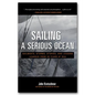 Sailing a Serious Ocean: Sailboats, Storms, Stories and Lessons Learned from 30 Years at Sea - Hardcover