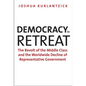 Democracy in Retreat: The Revolt of the Middle Class and the Worldwide Decline of Representative Government - Paperback