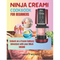 Ninja Creami Cookbook For Beginners: Embark on a Frozen Culinary Adventure with Your Ninja Creami - Paperback